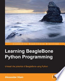 Learning BeagleBone python programming : unleash the potential of BeagleBone using Python [E-Book] /
