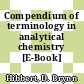 Compendium of terminology in analytical chemistry [E-Book] /