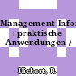 Management-Informationssysteme : praktische Anwendungen /