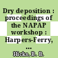 Dry deposition : proceedings of the NAPAP workshop : Harpers-Ferry, WV, 25.03.1986-27.03.1986.