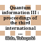 Quantum information III : proceedings of the third international conference, Meijo University, Japan, 7-10 March 2000 [E-Book] /