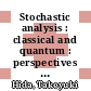 Stochastic analysis : classical and quantum : perspectives of white noise theory : Meiju University, Nagoya, Japan, 1-5 November 2004 [E-Book] /