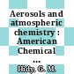 Aerosols and atmospheric chemistry : American Chemical Society Kendall Award Symposium: proceedings of the symposium : Los-Angeles, CA, 28.03.71-02.04.71.
