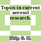 Topics in current aerosol research.