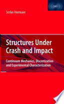 Structures Under Crash and Impact [E-Book] : Continuum Mechanics, Discretization and Experimental Characterization /