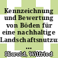 Kennzeichnung und Bewertung von Böden für eine nachhaltige Landschaftsnutzung : Bodenkundliche Tagung: Beiträge : Eberswalde, 18.11.96.