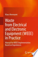 Waste from Electrical and Electronic Equipment (WEEE) in Practice [E-Book] : Manual for WEEE Implementation Based on Experiences /