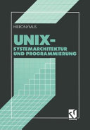 UNIX: Systemarchitektur und Programmierung.