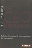 Der CEO-Navigator : Rollenbestimmung und -kommunikation für Topmanager /