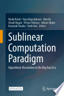 Sublinear Computation Paradigm [E-Book] : Algorithmic Revolution in the Big Data Era /