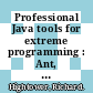Professional Java tools for extreme programming : Ant, Xdoclet, JUnit, Cactus, and Maven [E-Book] /