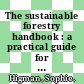 The sustainable forestry handbook : a practical guide for tropical forest managers on implementing new standards [E-Book] /