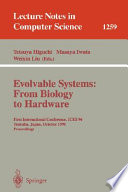 Evolvable Systems: From Biology to Hardware [E-Book] : First International Conference, ICES '96, Tsukuba, Japan, October 7 - 8, 1996, Revised Papers /