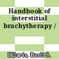 Handbook of interstitial brachytherapy /