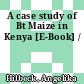A case study of Bt Maize in Kenya [E-Book] /