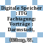 Digitale Speicher : ITG Fachtagung: Vorträge : Darmstadt, 19.09.88-21.09.88.