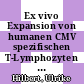 Ex vivo Expansion von humanen CMV spezifischen T-Lymphozyten im Bioreaktor [E-Book] /