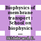 Biophysics of membrane transport : School on biophysics of membrane transport 0012: proceedings vol 0001 : Zakopane, 04.05.94-13.05.94.