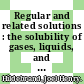 Regular and related solutions : the solubility of gases, liquids, and solids /