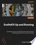 SvelteKit Up and Running : Leverage the power of a next-generation web framework to build high-performance web apps with ease [E-Book] /