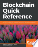 Blockchain quick reference : a guide to exploring decentralized blockchain application development [E-Book] /