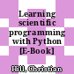 Learning scientific programming with Python [E-Book] /