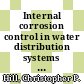 Internal corrosion control in water distribution systems / [E-Book]