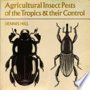 Agricultural insect pests of the tropics and their control /