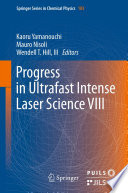 Progress in Ultrafast Intense Laser Science VIII [E-Book] /
