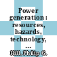 Power generation : resources, hazards, technology, and costs /