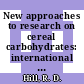 New approaches to research on cereal carbohydrates: international conference: proceedings : Köbenhavn, 24.06.1984-29.06.1984.
