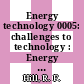 Energy technology 0005: challenges to technology : Energy technology conference 0005 : Washington, DC, 27.02.1978-01.03.1978.