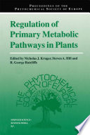 Regulation of Primary Metabolic Pathways in Plants [E-Book] /