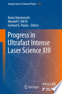 Progress in Ultrafast Intense Laser Science XIII [E-Book] /