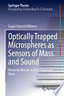 Optically Trapped Microspheres as Sensors of Mass and Sound [E-Book] : Brownian Motion as Both Signal and Noise /