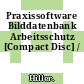 Praxissoftware Bilddatenbank Arbeitsschutz [Compact Disc] /