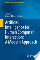 Artificial Intelligence for Human Computer Interaction: A Modern Approach [E-Book] /