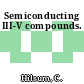 Semiconducting III-V compounds.