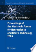 Proceedings of the Medtronic Forum for Neuroscience and Neuro-Technology 2005 [E-Book] /