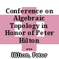 Conference on Algebraic Topology in Honor of Peter Hilton [E-Book] /