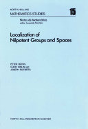 Localization of nilpotent groups and spaces [E-Book] /