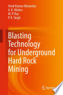 Blasting Technology for Underground Hard Rock Mining [E-Book] /