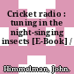 Cricket radio : tuning in the night-singing insects [E-Book] /