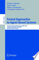 Formal Approaches to Agent-Based Systems [E-Book] : Third International Workshop, FAABS 2004, Greenbelt, MD, April 26-27, 2004, Revised Selected Papers /