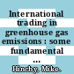 International trading in greenhouse gas emissions : some fundamental principles /
