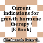 Current indications for growth hormone therapy / [E-Book]