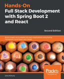 Hands-on full stack development with Spring Boot 2 and React : build modern and scalable full stack applications using Spring Framework 5 and React with Hooks, 2nd edition [E-Book] /