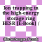 Ion trapping in the high-energy storage ring HESR [E-Book] /