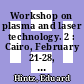Workshop on plasma and laser technology. 2 : Cairo, February 21-28, 1990 [E-Book] /