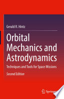 Orbital Mechanics and Astrodynamics [E-Book] : Techniques and Tools for Space Missions /